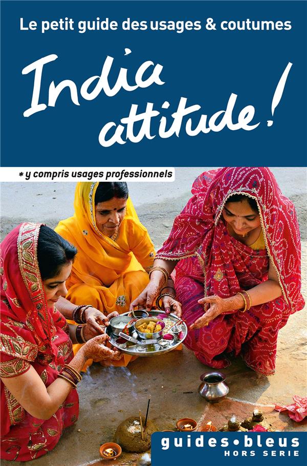 India attitude ! le petit guide des usages et coutumes