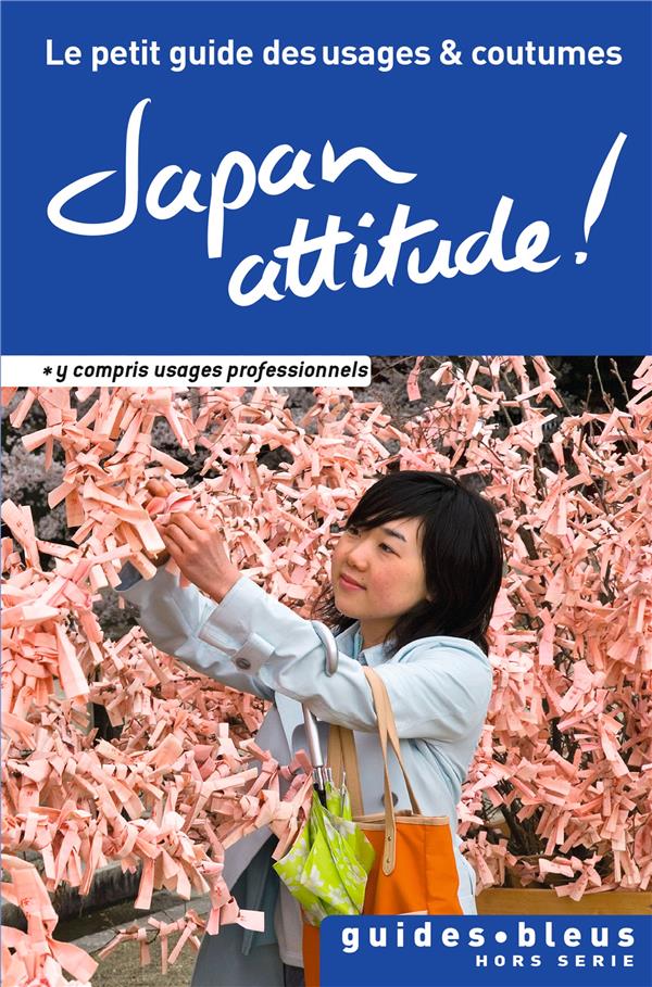 Japan attitude ! le petit guide des usages et coutumes