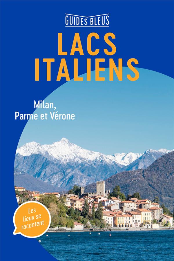 Guide bleu lacs italiens ; Milan, Parme et Vérone