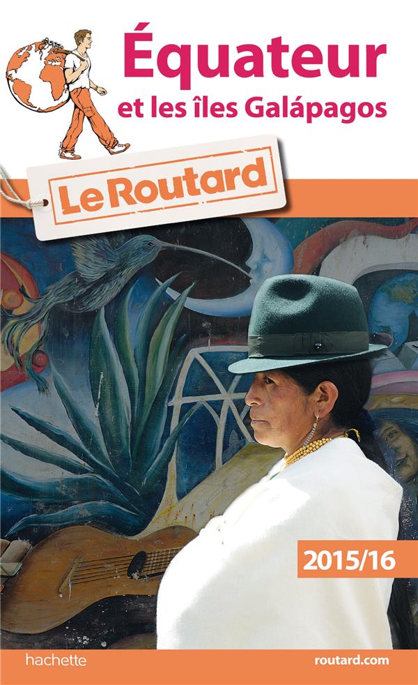 Guide du Routard : Equateur et les îles Galapagos (édition 2015/2016)