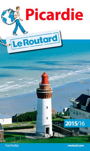 Guide du Routard : Picardie (édition 2015/2016)