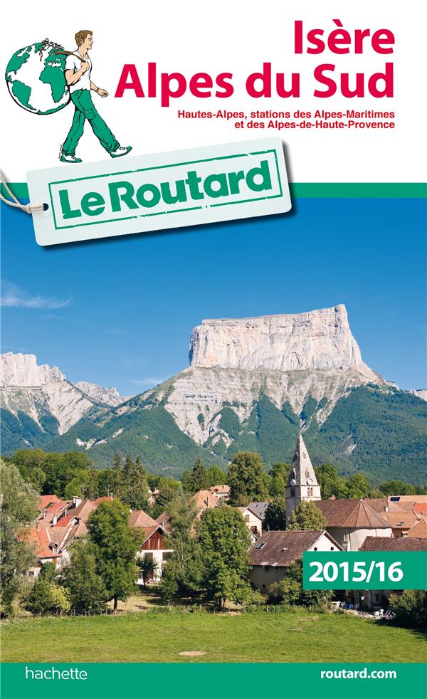 Guide du Routard : Isère ; Alpes du sud (édition 2015-2016)