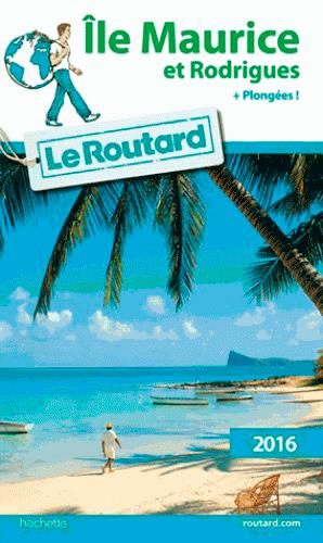 Guide du Routard : Ile Maurice et Rodrigues (édition 2016)