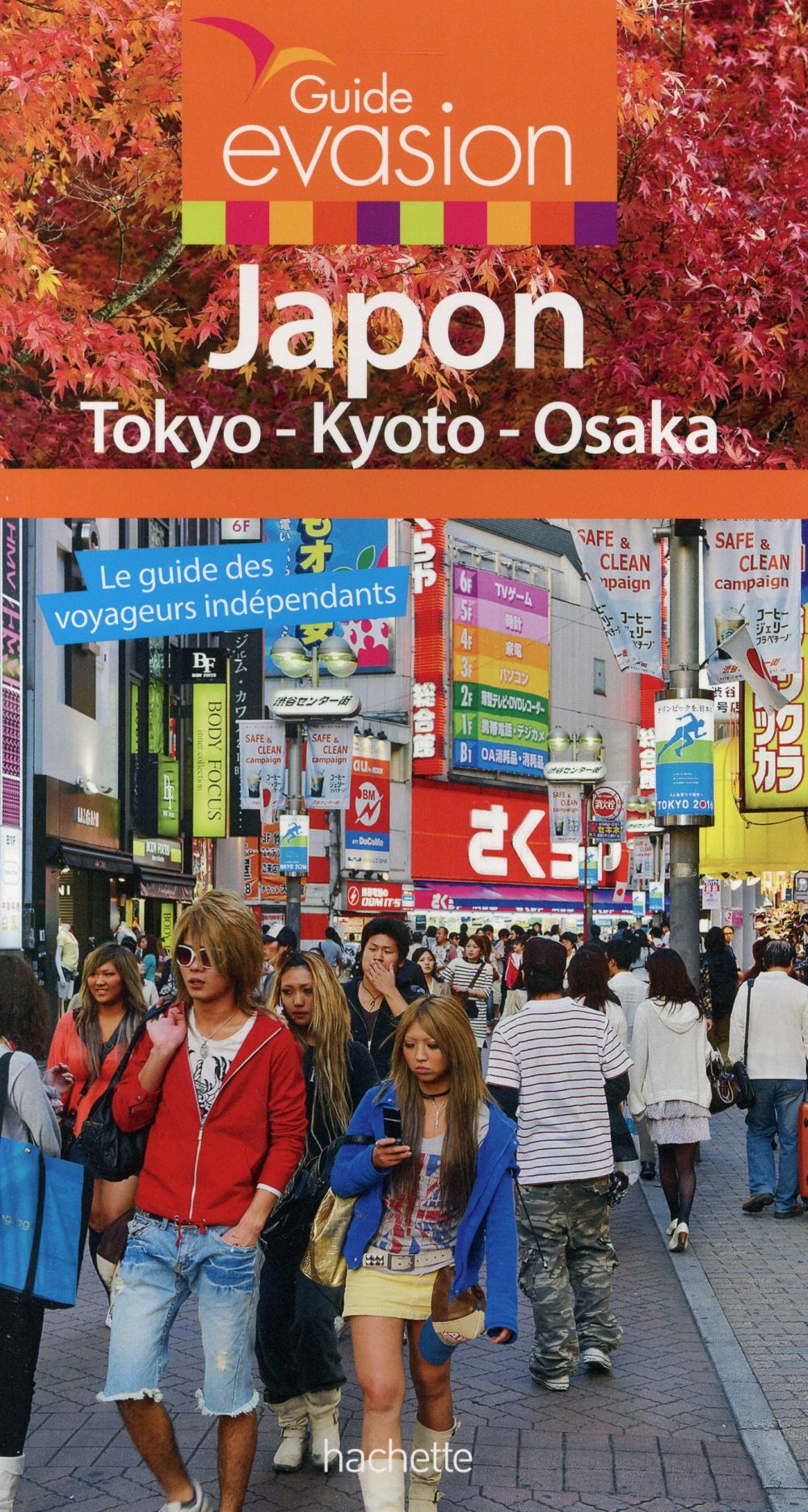 Guide évasion : Japon ; Tokyo, Kyoto, Osaka et environs