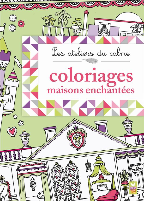 Les ateliers du calme ; coloriages maisons enchantées