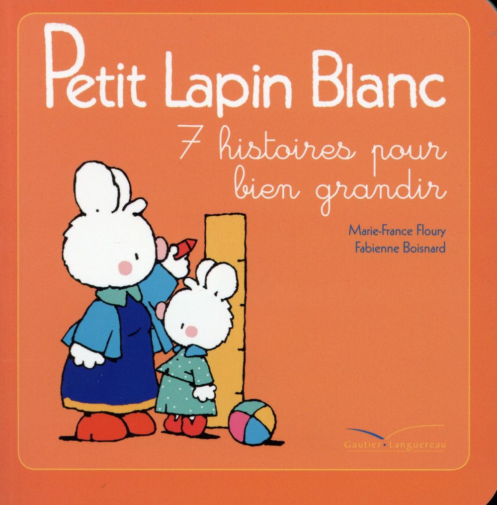 PETIT LAPIN BLANC : 7 histoires pour bien grandir