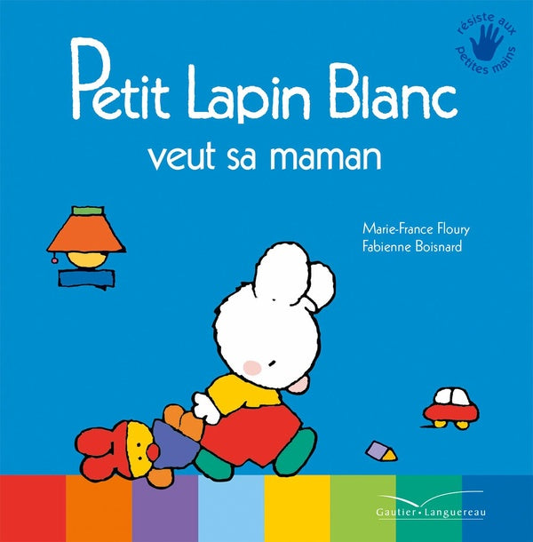 PETIT LAPIN BLANC : Petit Lapin Blanc : Petit Lapin Blanc veut sa maman