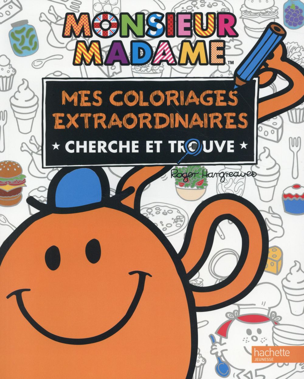 Les Monsieur Madame : coloriages extraordinaires ; cherche et trouve