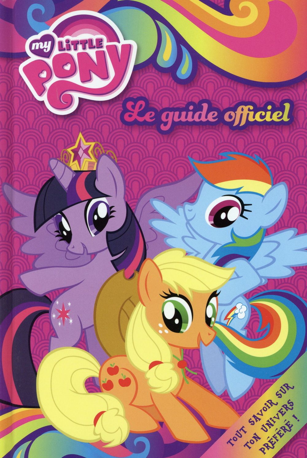 My little pony ; guide officiel