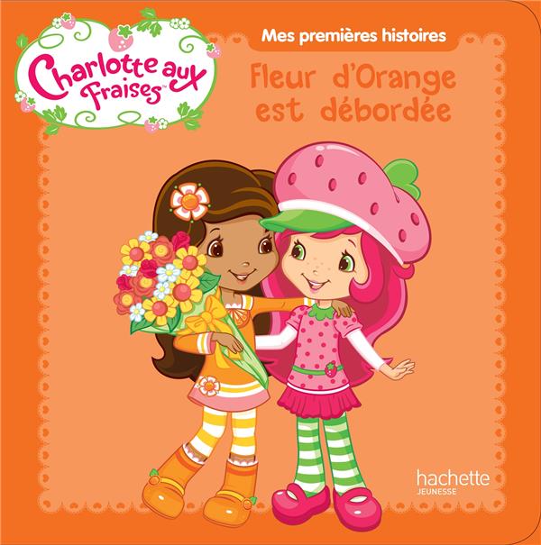 Charlotte aux Fraises : Fleur d'Orange est débordée