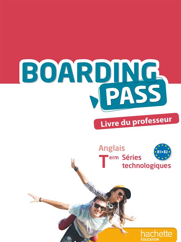 BOARDING PASS : anglais ; terminale séries technologiques ; livre du professeur (édition 2016)