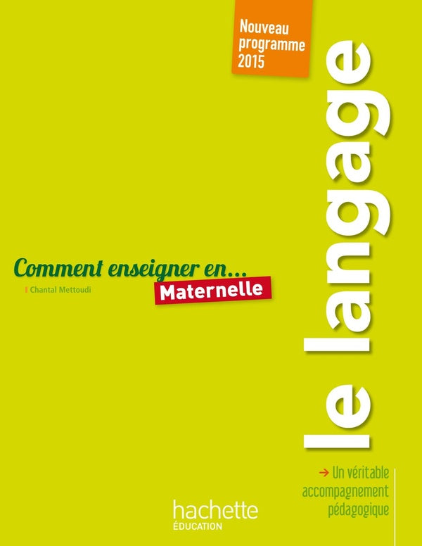 COMMENT ENSEIGNER EN... : maternelle ; le langage