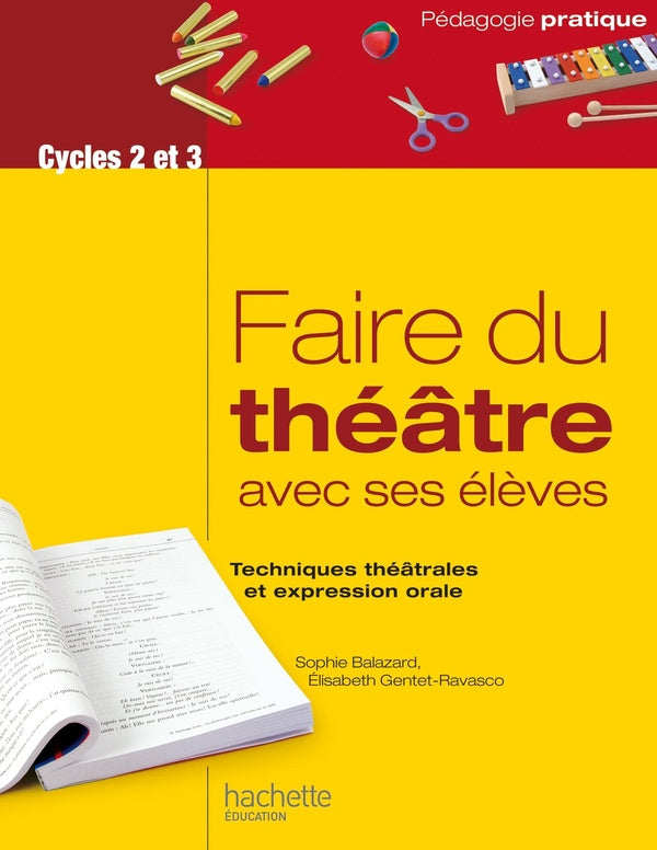 Faire du théâtre avec ses élèves ; techniques théâtrales et expression orale