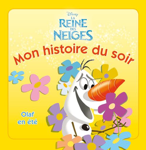 Mon histoire du soir : La Reine des Neiges : Olaf en été