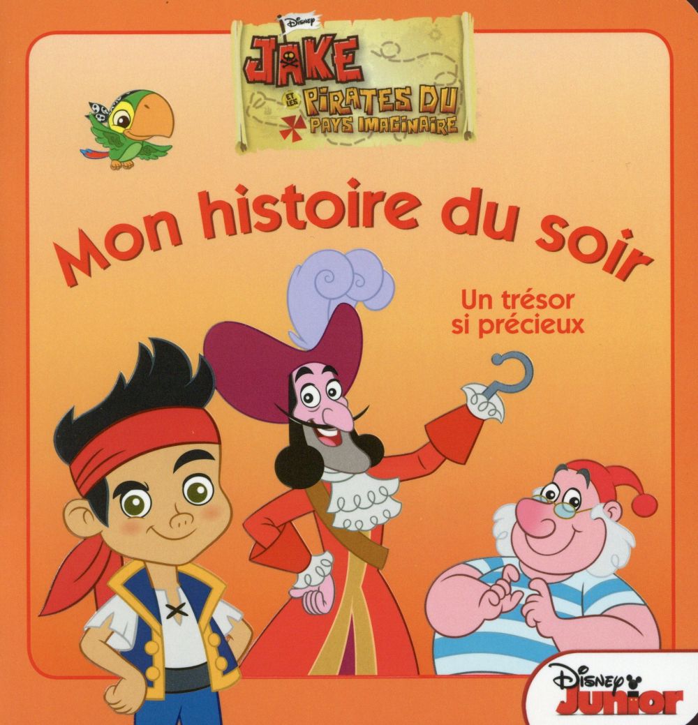 Mon histoire du soir : Jake et les pirates du pays imaginaire ; un trésor si précieux