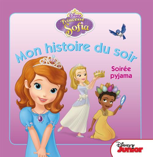 Mon histoire du soir : Princesse Sofia : soirée pyjama