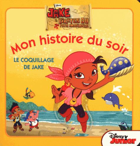Mon histoire du soir : Jake et les pirates du pays imaginaire ; le coquillage de Jake