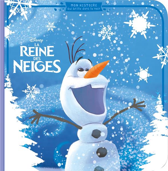 La Reine des Neiges : mon histoire qui brille dans le noir ; Olaf