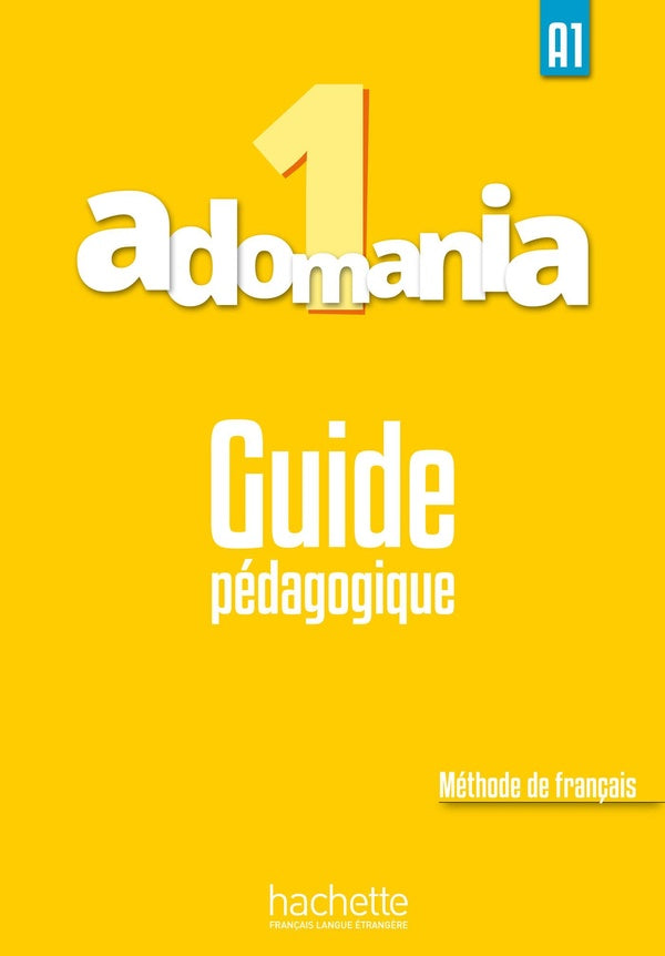 ADOMANIA 1 : guide pédagogique ; A1