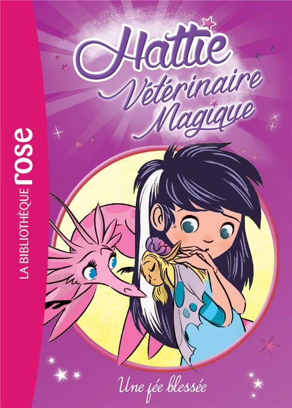 Hattie vétérinaire magique Tome 3 ; une fée blessée