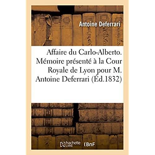 Affaire du carlo-alberto. memoire presente a la cour royale de lyon - pour m. antoine deferrari, sub