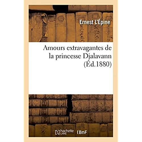 Amours extravagantes de la princesse djalavann