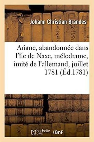 Ariane, abandonnee dans l'ile de naxe, melodrame, imite de l'allemand - represente pour la premiere