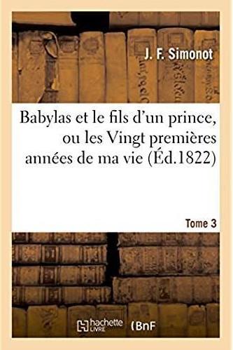 Babylas et le fils d'un prince ou les vingt premieres annees de ma vie