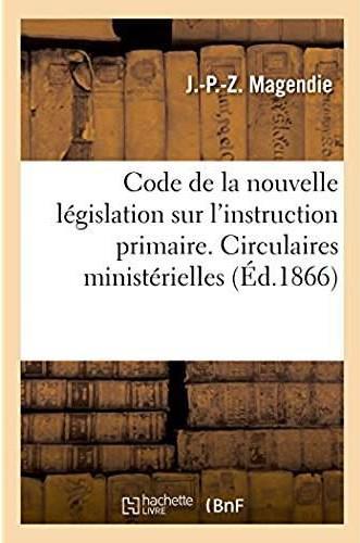 Code repertoire de la nouvelle legislation sur l'instruction primaire - instructions et circulaires