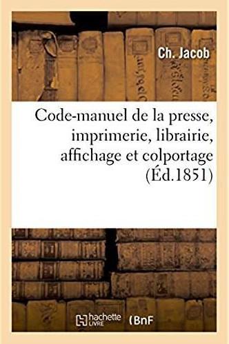 Code-manuel de la presse, imprimerie, librairie, affichage et colportage
