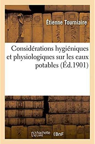 Considerations hygieniques et physiologiques sur les eaux potables - moyen pour rendre salubres les
