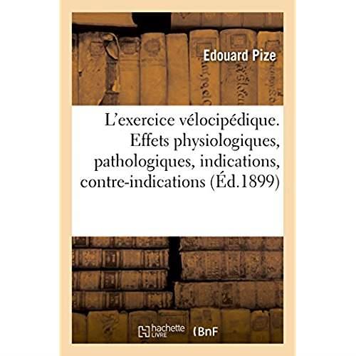De l'exercice velocipedique. effets physiologiques et pathologiques, indications, contre-indications