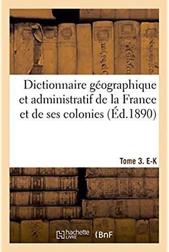 Dictionnaire geographique et administratif de la france et de ses colonies