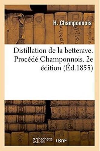Distillation de la betterave. procede champonnois. 2e edition