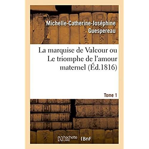 La marquise de valcour ou le triomphe de l'amour maternel