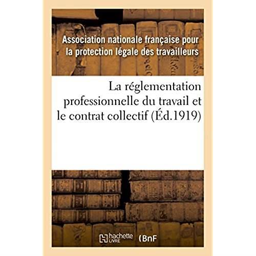 La reglementation professionnelle du travail et le contrat collectif