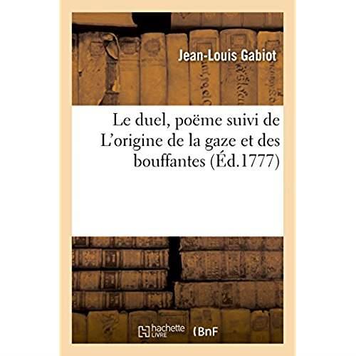 Le duel, poeme suivi de l'origine de la gaze et des bouffantes