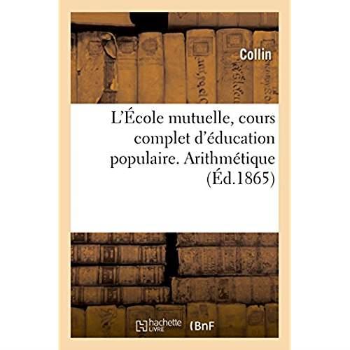 L'ecole mutuelle, cours complet d'education populaire. arithmetique