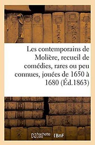 Les contemporains de moliere. recueil de comedies, rares ou peu connues, 1650-1680 - histoire de cha