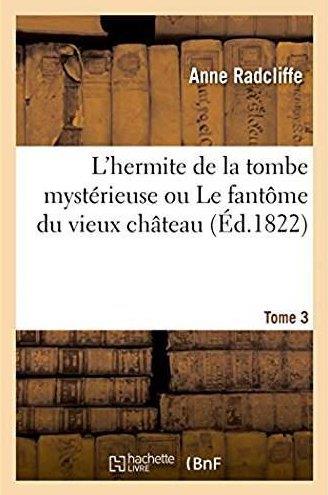 L'hermite de la tombe mysterieuse ou le fantome du vieux chateau