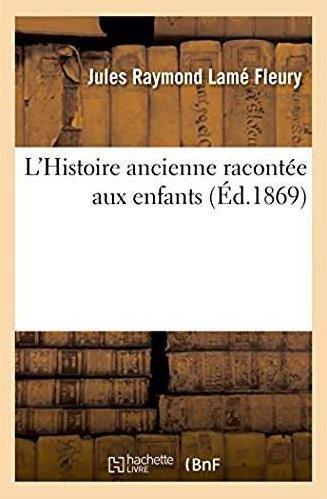L'histoire ancienne, racontee aux enfants