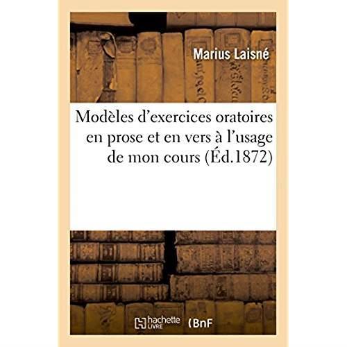 Modeles d'exercices oratoires en prose et en vers a l'usage de mon cours - faisant suite a mon livre