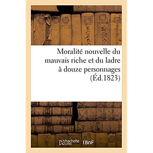 Moralite nouvelle du mauvais riche et du ladre, a douze personnages