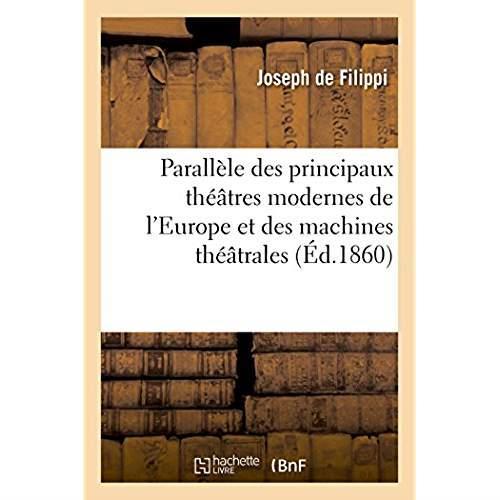 Parallele des principaux theatres modernes de l'europe - et des machines theatrales francaises, alle