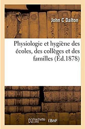 Physiologie et hygiene des ecoles, des colleges et des familles