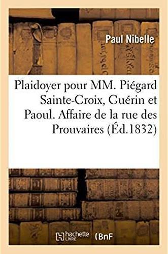 Plaidoyer pour mm. piegard sainte-croix, guerin et paoul - impliques dans l'affaire de la rue des pr