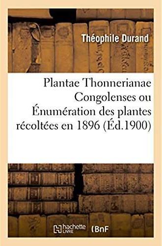 Plantae thonnerianae congolenses - enumeration des plantes recoltees en 1896 par m. fr. thonner dans
