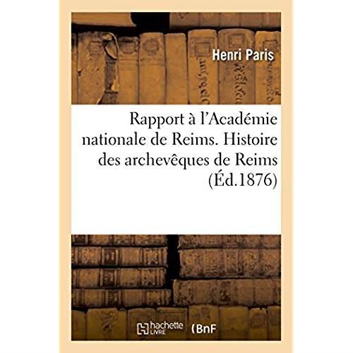 Rapport de m. h. paris a l'academie nationale de reims, sur la 1re question - histoire des archevequ
