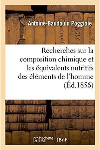 Recherches sur la composition chimique et les equivalents nutritifs des elements de l'homme