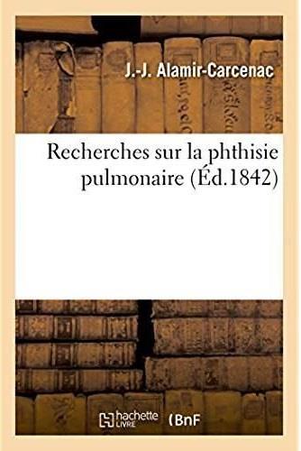 Recherches sur la phthisie pulmonaire